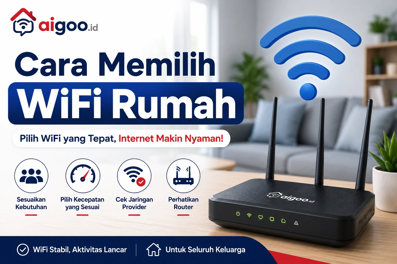 Cara Memilih WiFi Rumah yang Tepat Sesuai Kebutuhan