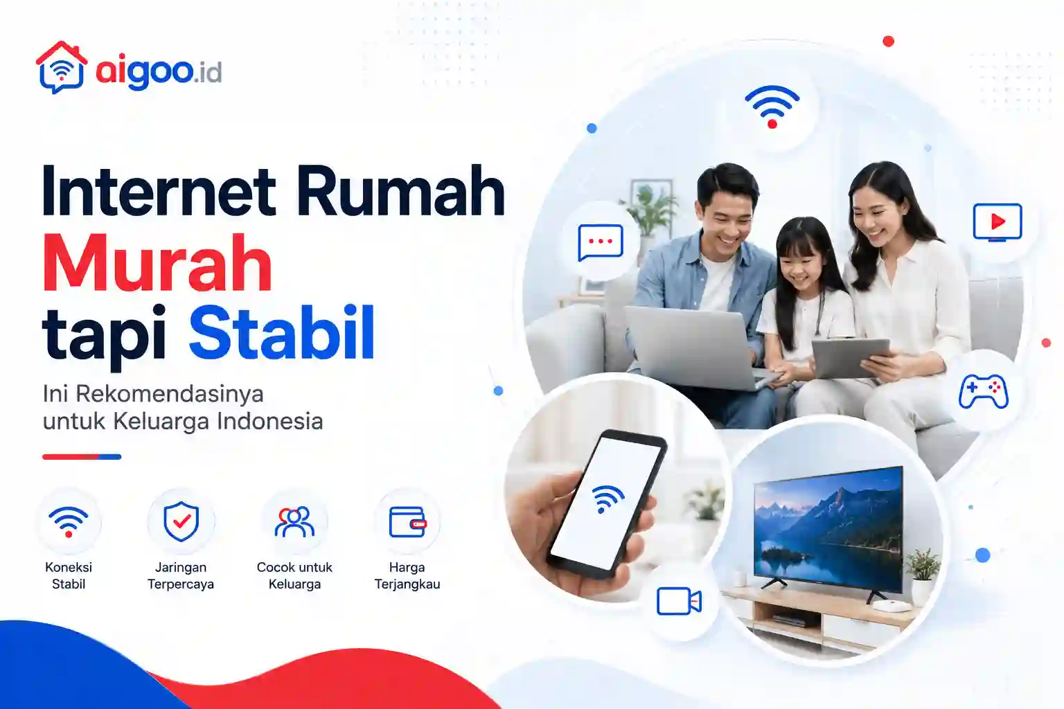 Internet Rumah Murah tapi Stabil, Ini Rekomendasinya untuk Keluarga Indonesia